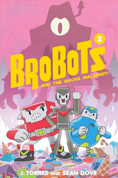 BroBots and the mecha malarkey! / written by J. Torres ; art, lettering, & design by Sean Dove.