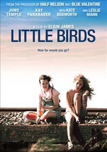 Little birds [videorecording] / Polsky Films ; Hunting Lane Films, Sundial Pictures ; director and writer, Elgin James ; producers, Gabe Polsky, Alan Polsky.