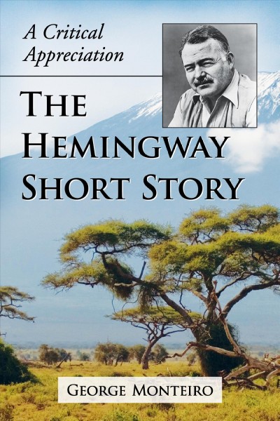 The Hemingway short story : a critical appreciation / George Monteiro.