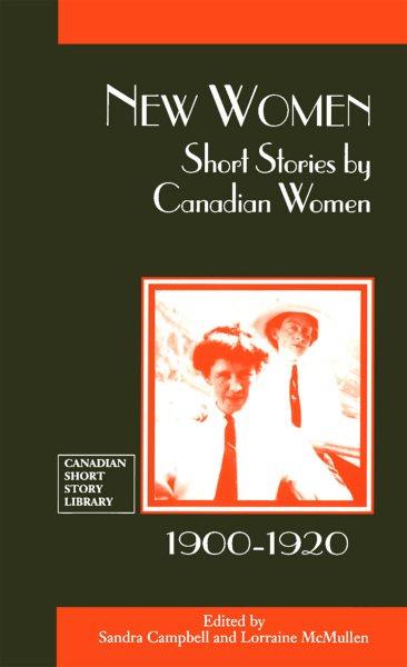 New Women : Short Stories by Canadian Women, 1900-1920.
