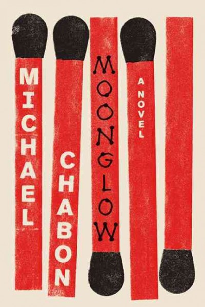 Moonglow / Michael Chabon.