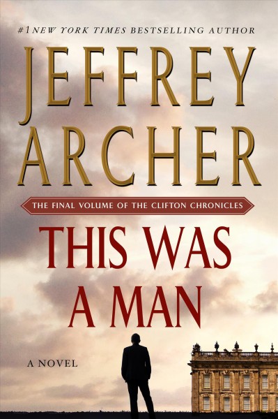 This was a man : the final volume of the Clifton chronicles / Jeffrey Archer.