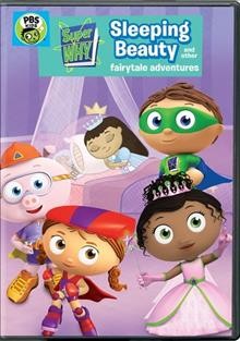 Super why! Sleeping Beauty and other fairytale adventures / Out of the Blue Enterprises.