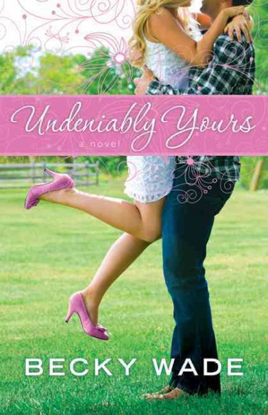 Undeniably yours BK 1 a novel / Hardcover Book{HCB}
