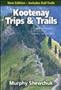 Kootenay trips & trails : a guide to southeastern British Columbia's Kootenay-Columbia Region / Murphy Shewchuk.