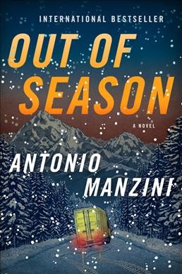Out of season : a novel / Antonio Manzini ; translated from the Italian by Antony Shugaar.