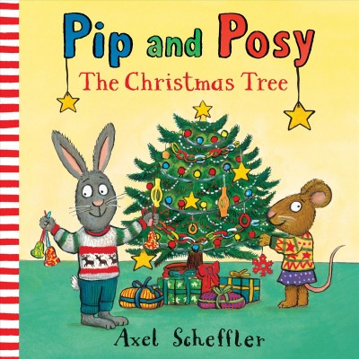 Pip and posy. The Christmas tree / Axel Scheffler.