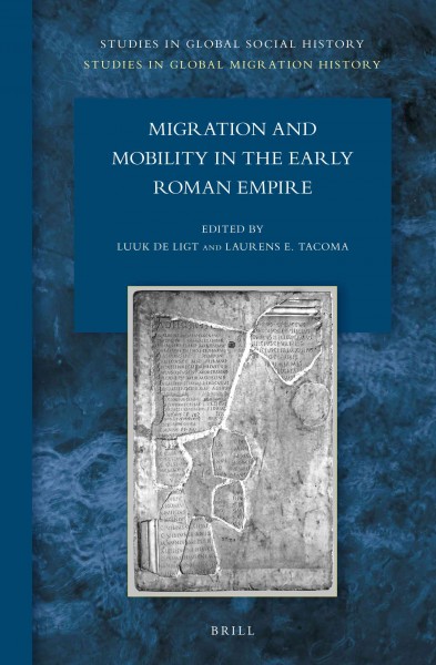 Migration and mobility in the early Roman Empire / edited by Luuk de Ligt, Laurens E. Tacoma.