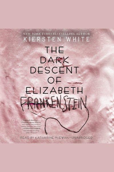 The dark descent of elizabeth frankenstein [electronic resource]. Kiersten White.