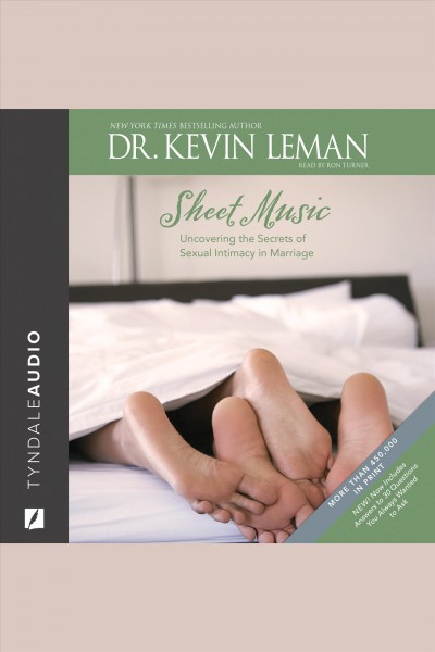 Sheet music [electronic resource] : Uncovering the Secrets of Sexual Intimacy in Marriage. Kevin Leman.