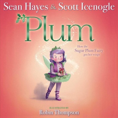 Plum / Sean Hayes & Scott Icenogle ; illustrated by Robin Thompson.