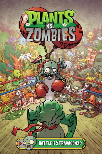 Plants vs. zombies. Battle extravagonzo / written by Paul Tobin ; art by Tim Lattie ; colors by Matt J. Rainwater ; letters by Steve Dutro ; cover by Ron Chan.