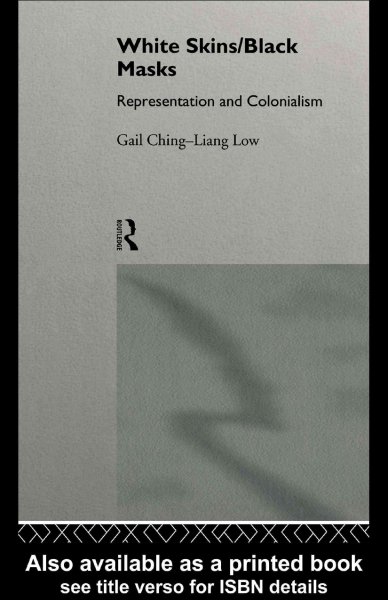 White skins/Black masks : representation and colonialism / Gail Ching-Liang Low.