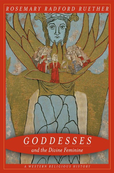 Goddesses and the divine feminine : a Western religious history / Rosemary Radford Ruether.