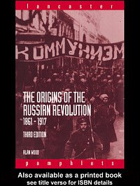 The origins of the Russian revolution, 1861-1917 / Alan Wood.