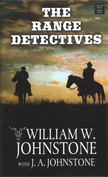 The range detectives / William W. Johnstone ; with J.A. Johnstone.