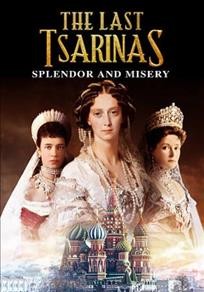The last Tsarinas : splendor and misery / Dreamscape presents ; produced by Hans G©ơnther Br©ơske and Stefan Pannen ; directed by Hannes Schuler.