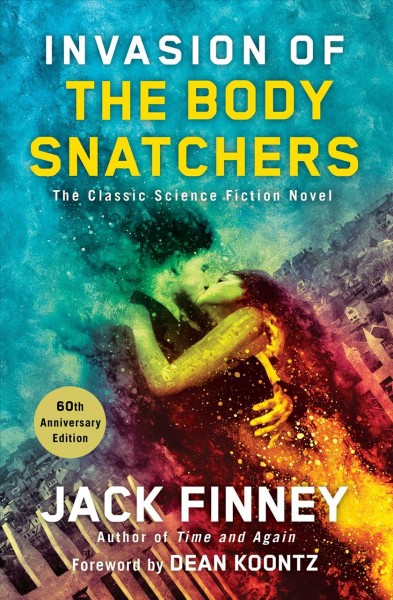 Invasion of the body snatchers / Jack Finney ; foreword by Dean Koontz.