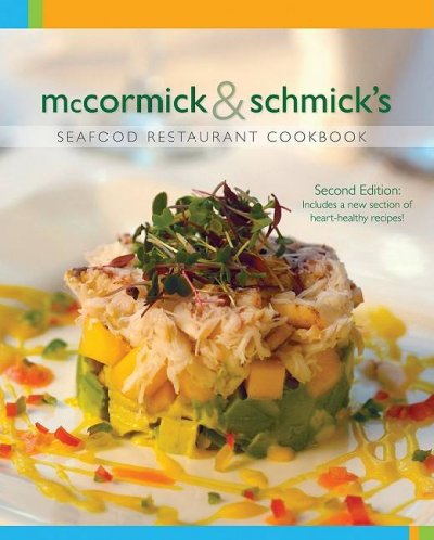 McCormick & Schmick's seafood restaurant cookbook / recipes compiled by Chef William King ; photography by Rick Schafer Photography.