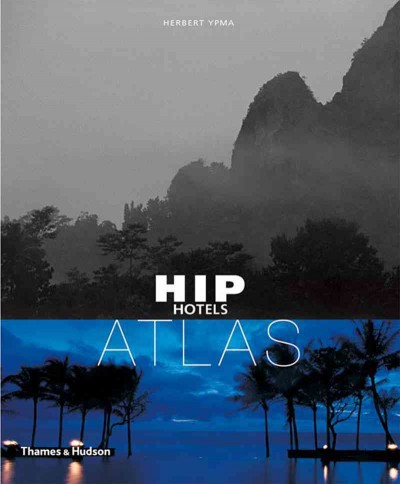 Hip hotels atlas / Herbert Ypma.