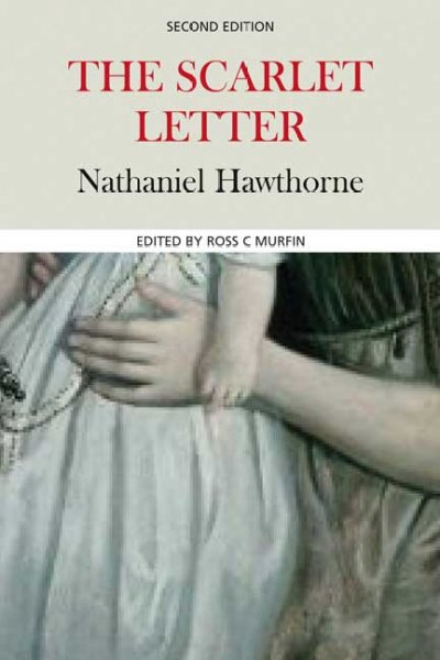 The scarlet letter : complete, authoritative text with biographical, historical, and cultural contexts, critical history, and essays from contemporary critical perspectives.
