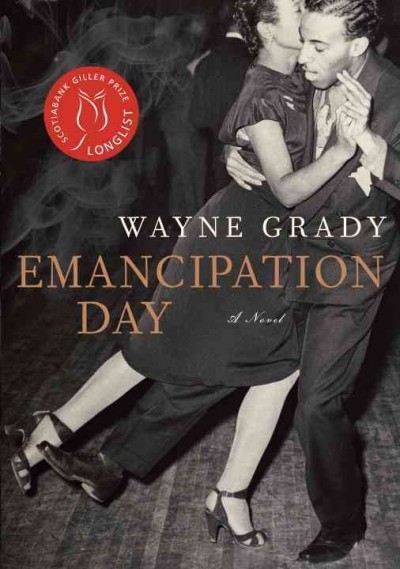 Emancipation Day : a novel / Wayne Grady.