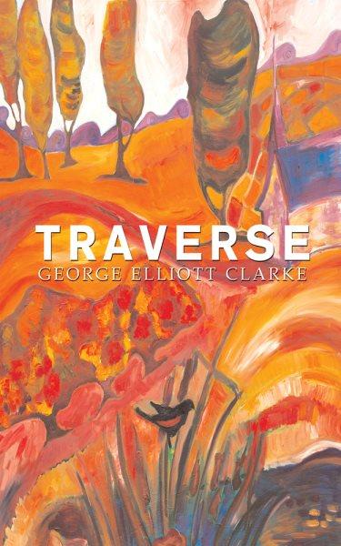 Traverse / George Elliott Clarke.