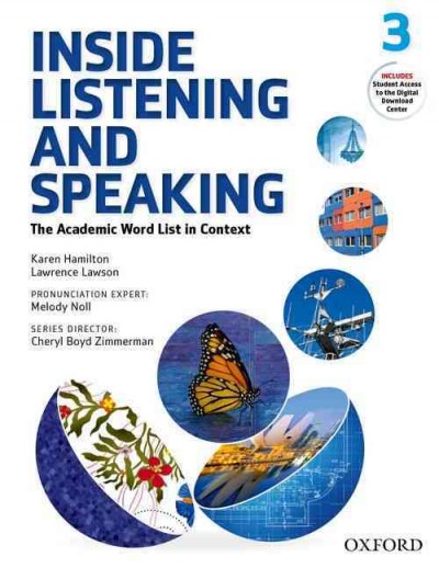 Inside listening and speaking : the academic word list in context. 3 / Karen Hamilton, Lawence Lawson ; pronunciation expert: Melody Noll ; series director: Cheryl Boyd Zimmerman. 