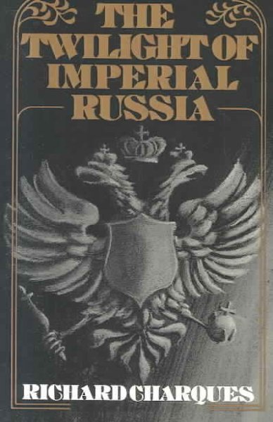 The twilight of Imperial Russia / Richard Charques. --