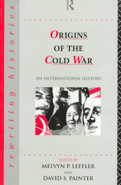 Origins of the Cold War : an international history / edited by Melvyn P. Leffler and David S. Painter. --