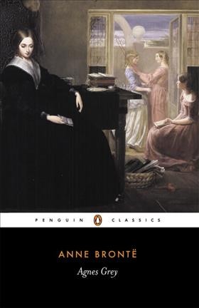 Agnes Grey / Anne Brontë ; edited with an introduction and notes by Angeline Goreau.