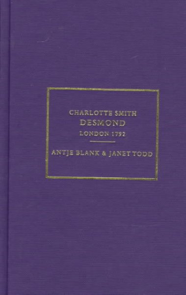 Desmond / Charlotte Smith ; edited with introduction and notes by Antje Blank and Janet Todd.