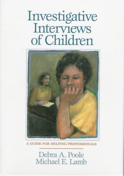 Investigative interviews of children : a guide for helping professionals / Debra A. Poole, Michael E. Lamb.
