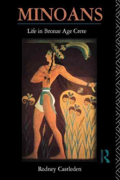 Minoans : life in Bronze Age Crete / Rodney Castleden ; illustrated by the author.