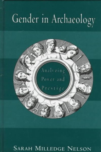 Gender in archaeology : analyzing power and prestige / by Sarah Milledge Nelson.