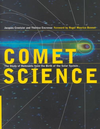 Comet science : the study of remnants from the birth of the solar system / Jacques Crovisier and Thérèse Encrenaz ; translated by Stephen Lyle ; foreword by Maurice Bonnet.