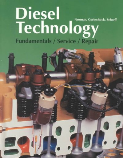Diesel technology : fundamentals, service, repair / by Andrew Norman, John "Drew" Corinchock, Robert Scharff.