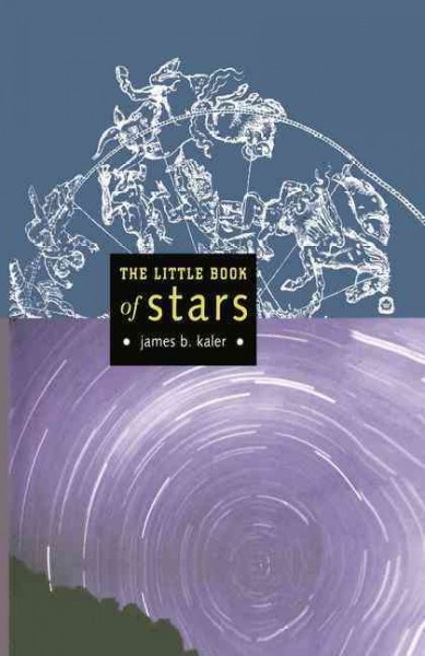 The little book of stars / James B. Kaler.