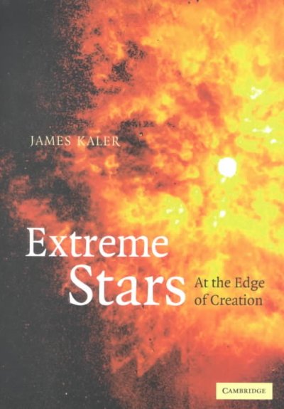 Extreme stars : at the edge of creation / James B. Kaler.