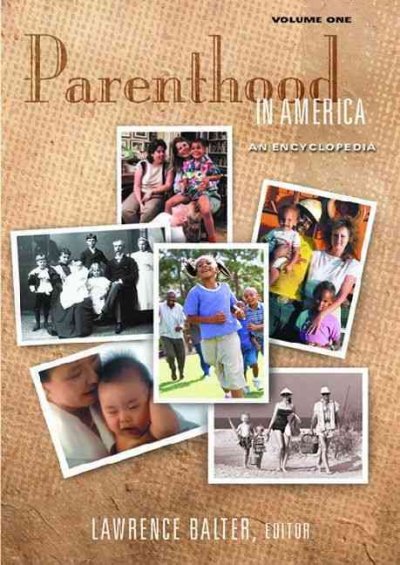 Parenthood in America : an encyclopedia / Lawrence Balter, editor ; foreword by Robert B. McCall.