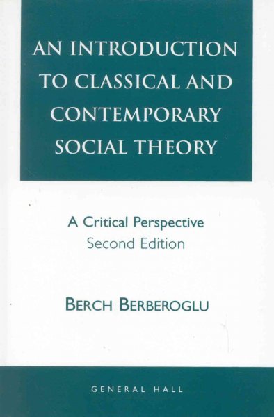 An introduction to classical and contemporary social theory : a critical perspective / Berch Berberoglu.