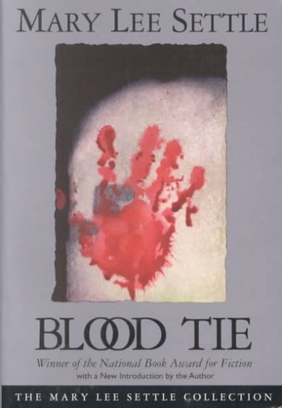 Blood tie / by Mary Lee Settle ; with a new introduction by the author.