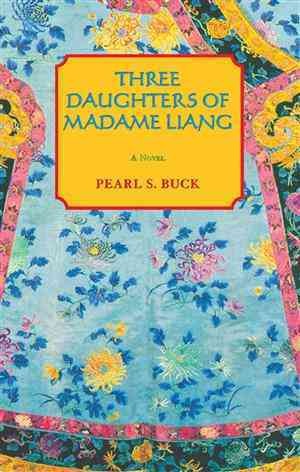Three daughters of Madame Liang / Pearl S. Buck.