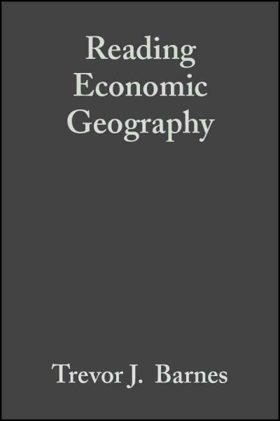 Reading economic geography / edited by Trevor J. Barnes ... [et al.].