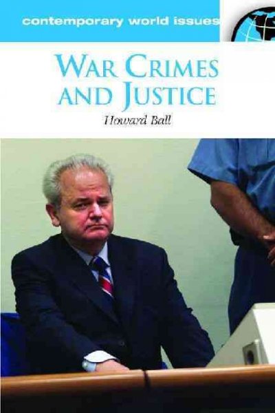 War crimes and justice : a reference handbook / Howard Ball.