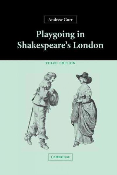 Playgoing in Shakespeare's London / Andrew Gurr.