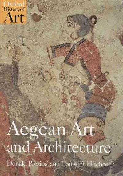 Aegean art and architecture / Donald Preziosi and Louise A. Hitchcock.