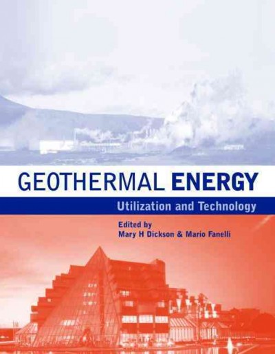 Geothermal energy : utilization and technology / edited by Mary H. Dickson and Mario Fanelli.