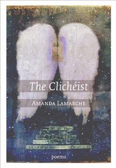 The clichéist / Amanda Lamarche.