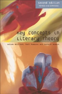Key concepts in literary theory / Julian Wolfreys, Ruth Robbins and Kenneth Womack.